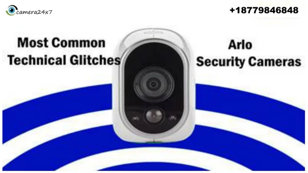Know Most Common Technical Glitches of Arlo Security Cameras 18779846848 Arlo Phone Number