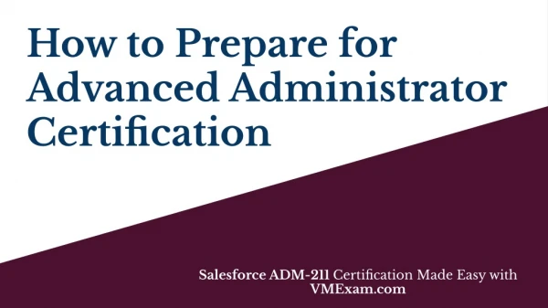 How to Prepare for Salesforce Certified Advanced Administrator ADM-211 exam?