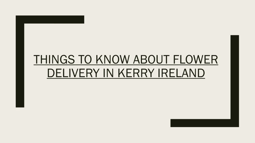 things to know about flower delivery in kerry ireland