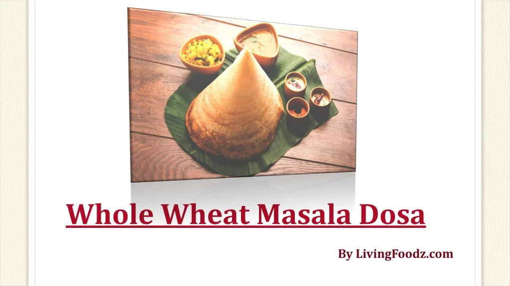 whole wheat masala dosa