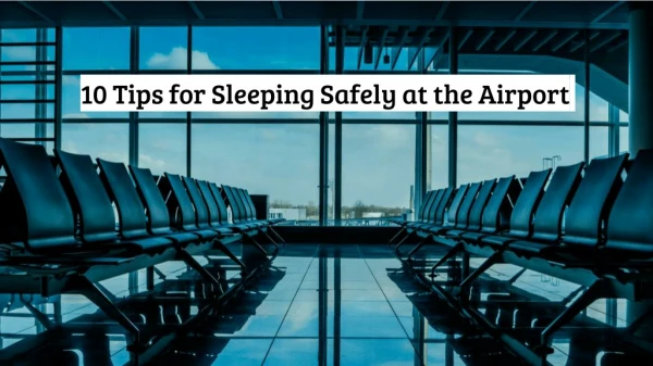 10 Tips for Sleeping Safely at the Airport