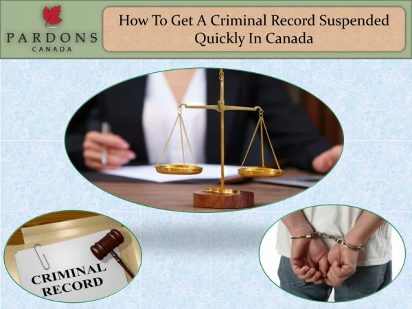 How To Get A Criminal Record Suspended Quickly In Canada