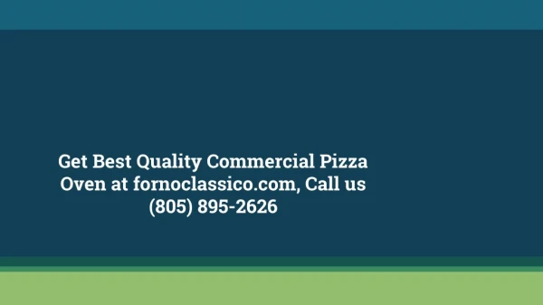 Get Best Quality Commercial Pizza Oven at fornoclassico.com, Call us (805) 895-2626