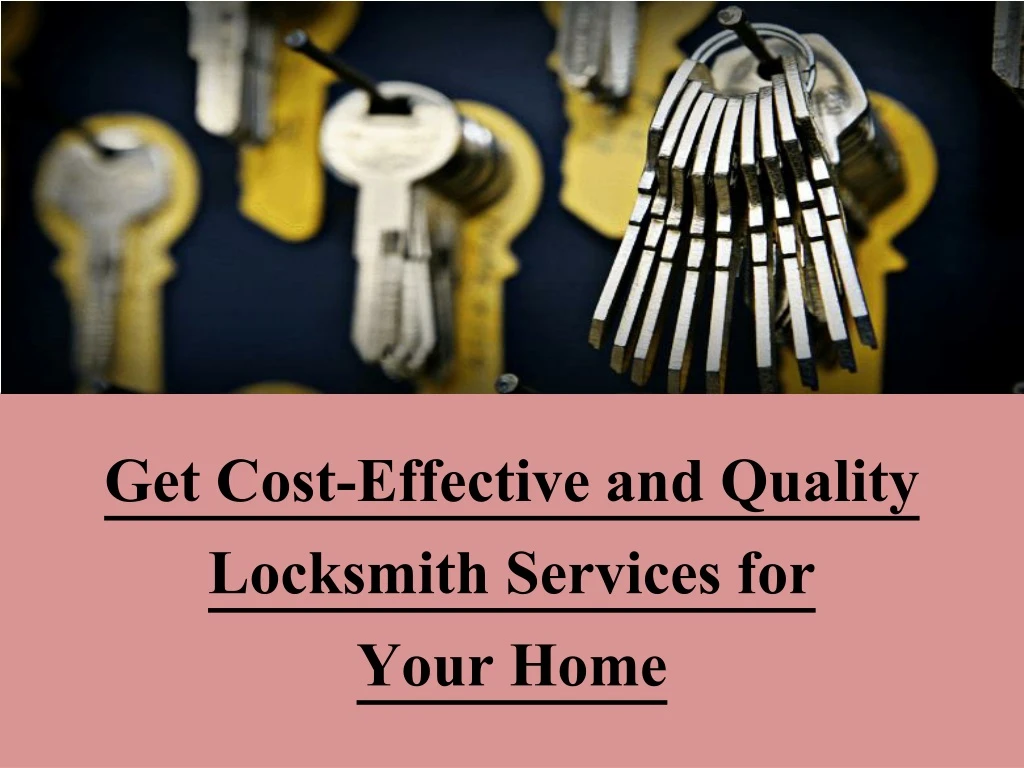 get cost effective and quality locksmith services for your home