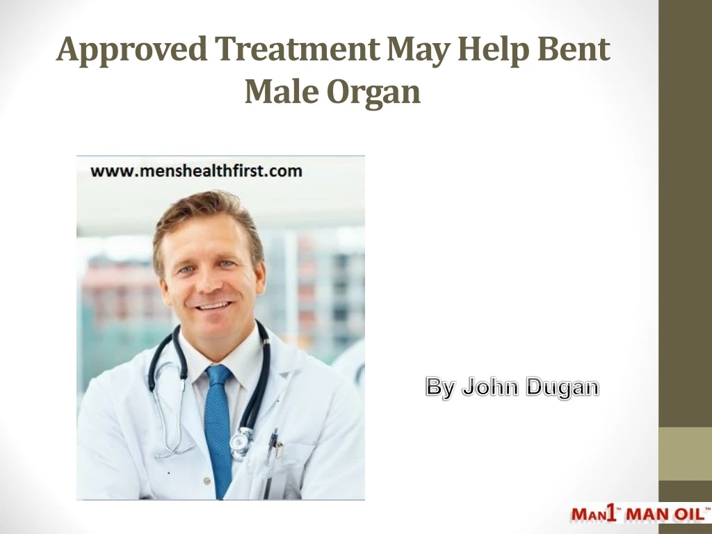 approved treatment may help bent male organ