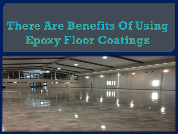 There Are Benefits Of Using Epoxy Floor Coatings