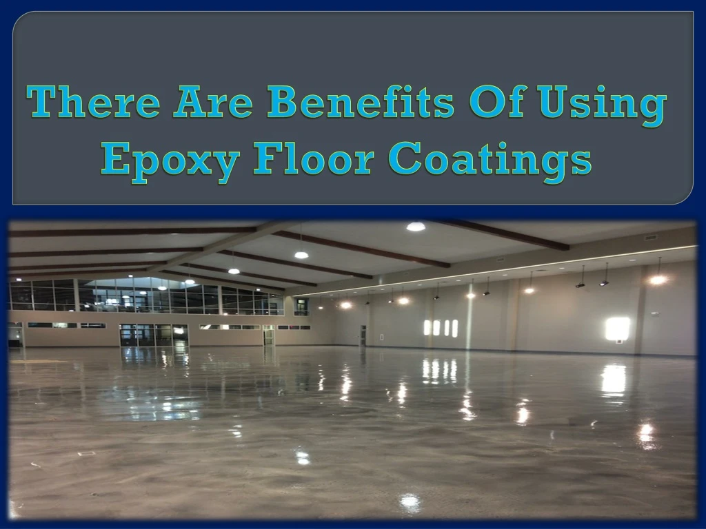 there are benefits of using epoxy floor coatings