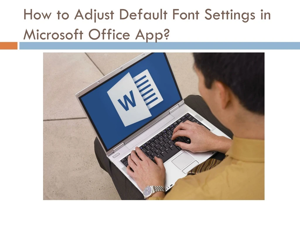 how to adjust default font settings in microsoft office app