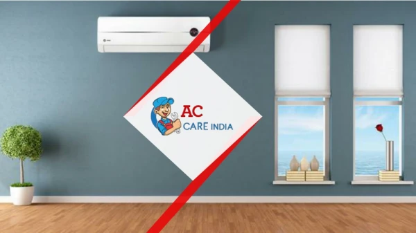 AC Care India: One Stop Solution for Repairing All Types of AC Service and Repair in India