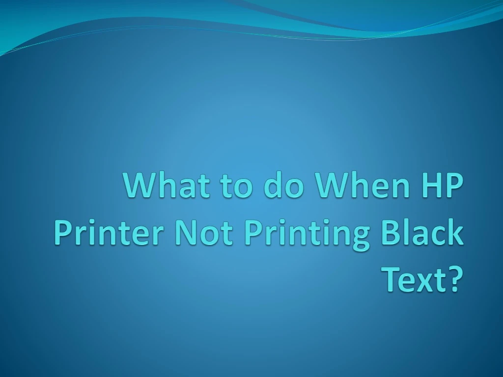 what to do when hp printer not printing black text