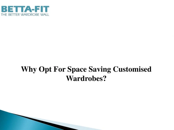 Why Opt for Space Saving Customised Wardrobes?