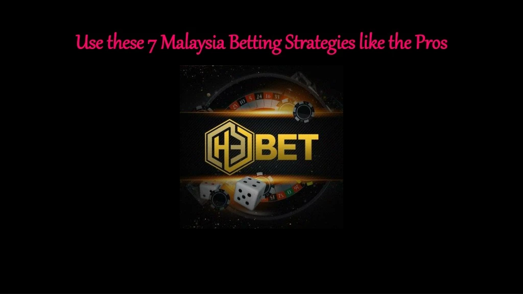 use these 7 malaysia betting strategies like the pros