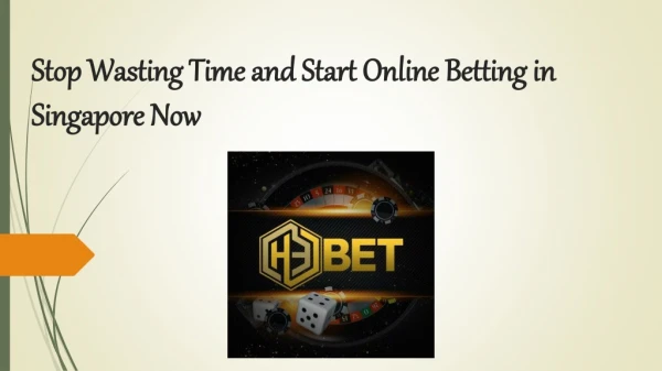 Stop Wasting Time and Start Online Betting in Singapore Now