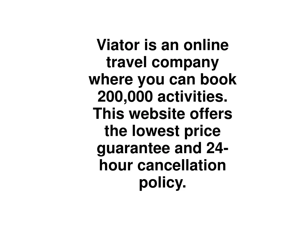 viator is an online travel company where