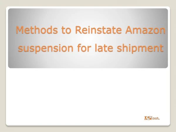 Methods To Reinstate Amazon Suspension For Late Shipment