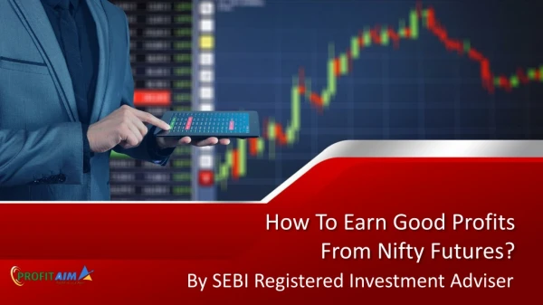 How To Earn Good Profits From Nifty Futures?