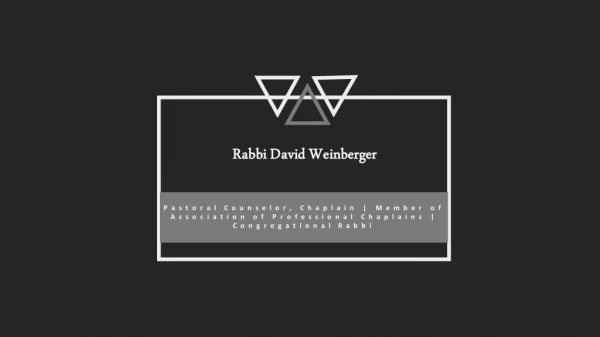 Rabbi David Weinberger - Pastoral Counselor, Chaplain