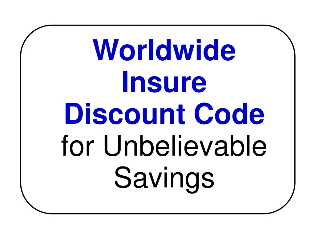worldwide insure discount code for unbelievable