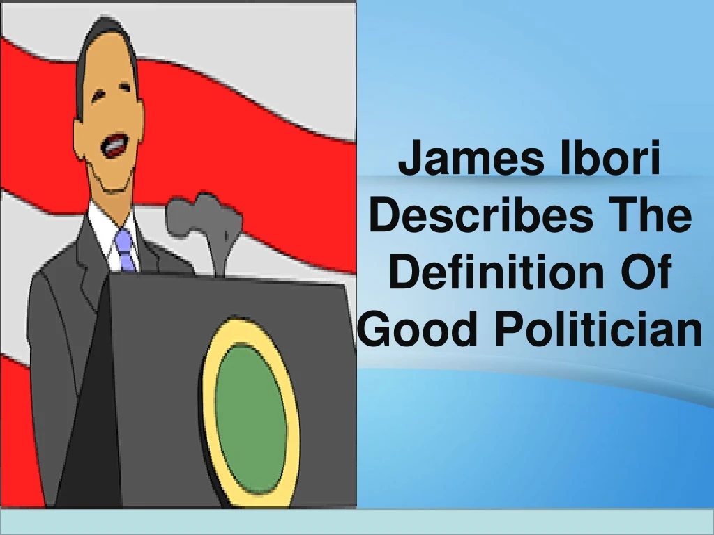 james ibori describes the definition of good politician