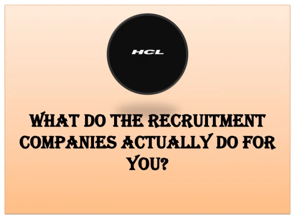 What do the recruitment companies actually do for you?