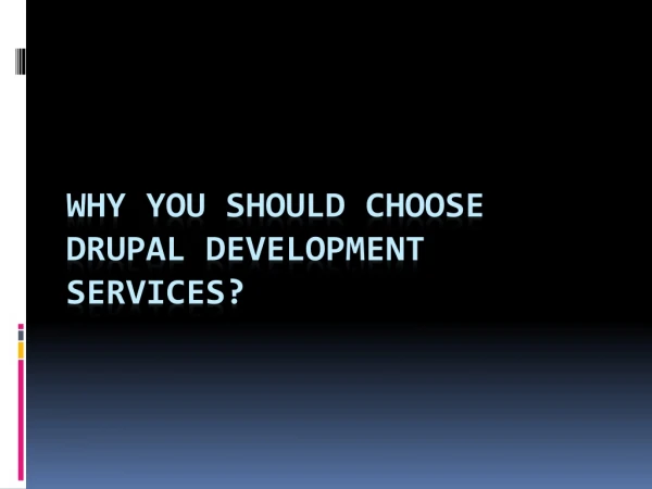 Why You Should Choose Drupal Development Services?