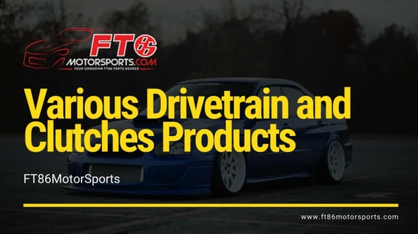 Drivetrain and Clutches Products at FT86MotorSports in Canada