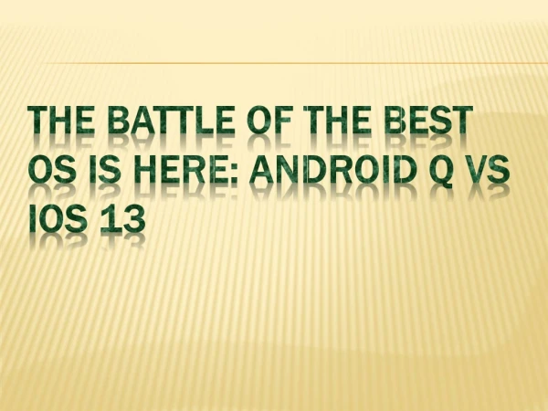 The Battle of the Best OS is Here: Android Q vs iOS 13