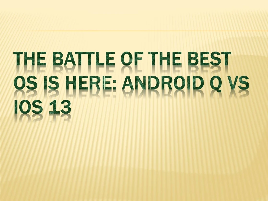 the battle of the best os is here android q vs ios 13