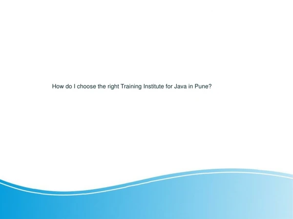 How do I choose the right Training Institute for Java in Pune?