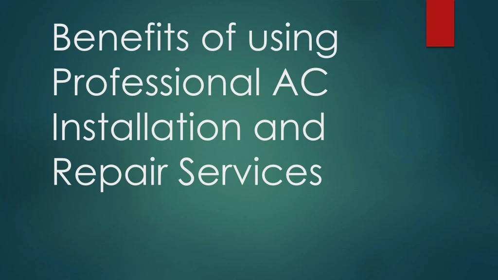 benefits of using professional ac installation and repair services