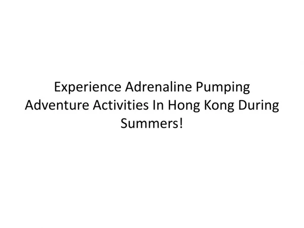Experience Adrenaline Pumping Adventure Activities In Hong Kong During Summers!