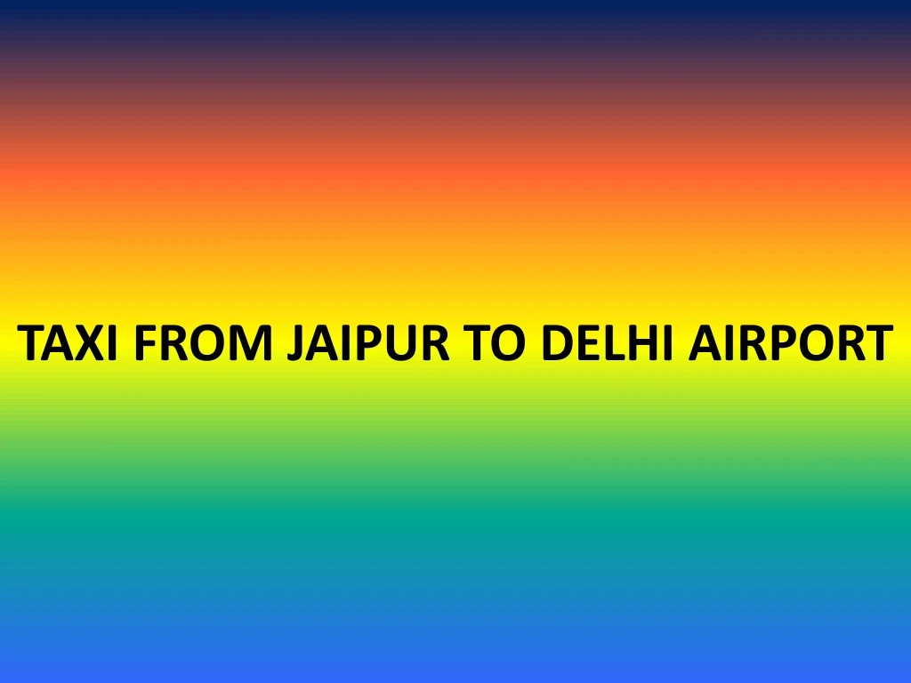 taxi from jaipur to delhi airport