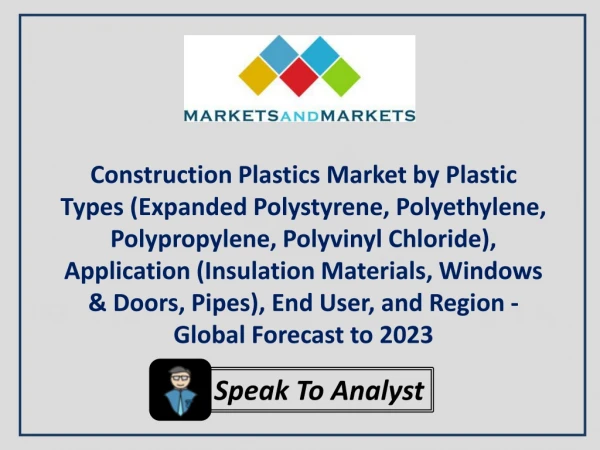 Construction Plastics Market by Plastic Types, Application, End User, and Region - Global Forecast to 2027