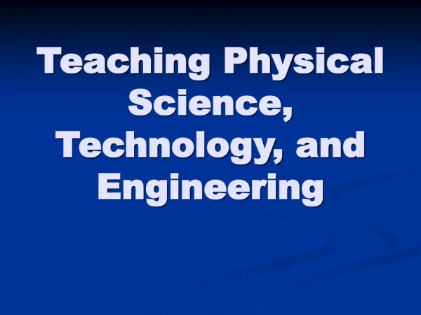 Teaching Physical Science, Technology, and Engineering