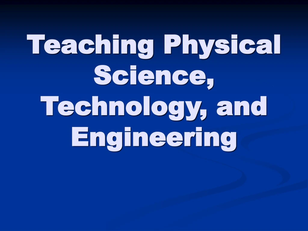 teaching physical science technology and engineering