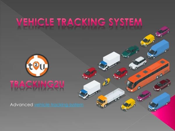Tracking2u - Famous Vehicle tracking system and Fastest GPS Vehicle tracking system