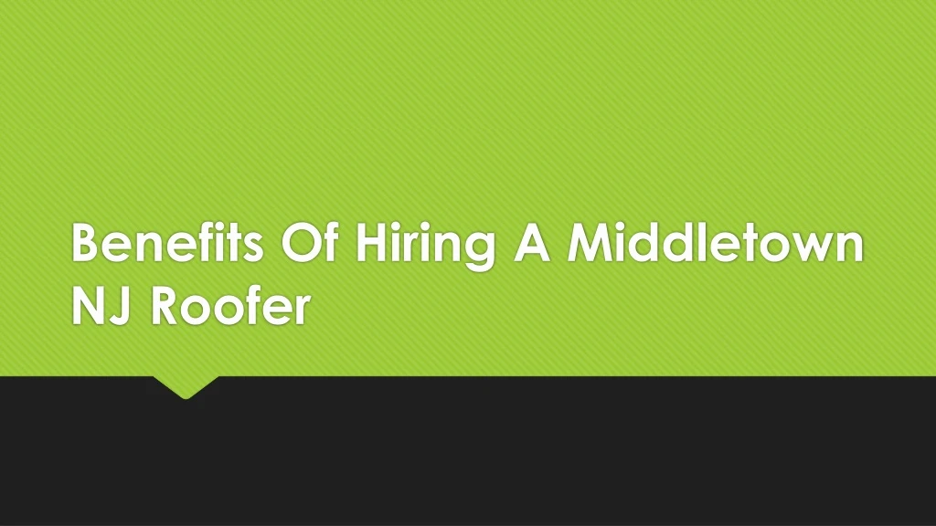 benefits of hiring a middletown nj roofer