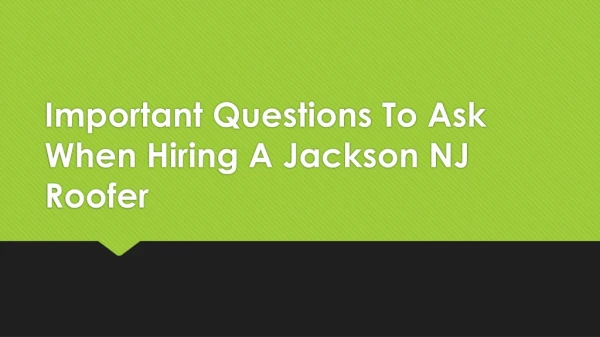 Important Questions To Ask When Hiring A Jackson NJ Roofer