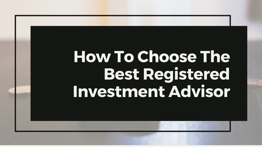 how to choose the best registered investment