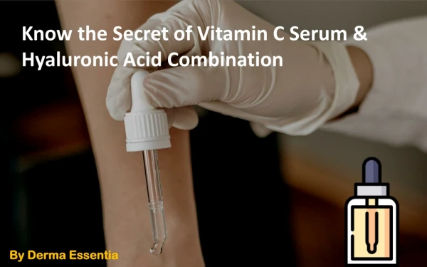 Know the Secret of Vitamin C Serum & Hyaluronic Acid Combination