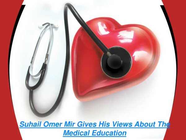 Suhail Omer Mir Gives His Views About The Medical Education