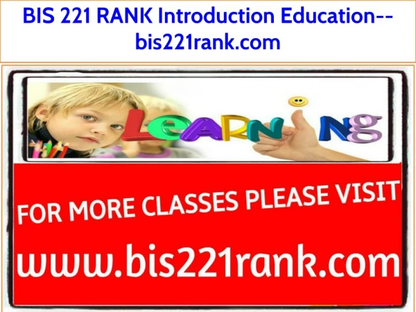 BIS 221 RANK Introduction Education--bis221rank.com