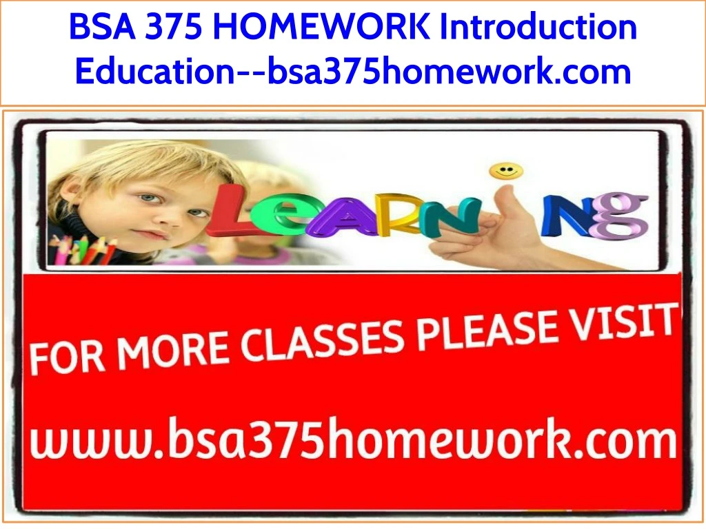 bsa 375 homework introduction education