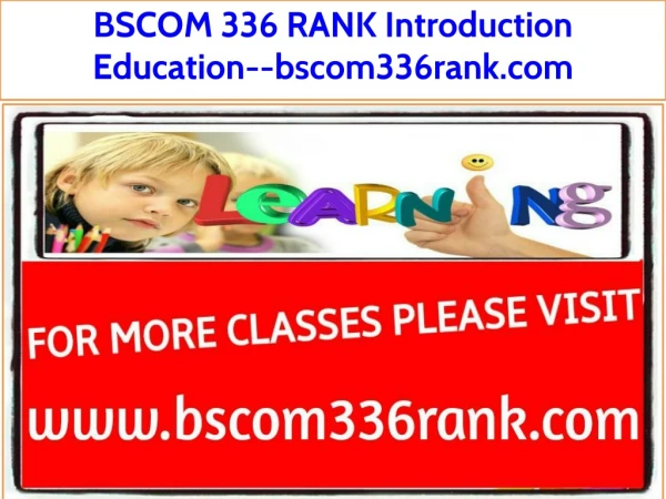 BSCOM 336 RANK Introduction Education--bscom336rank.com