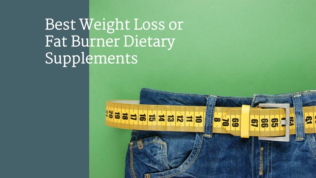 best weight loss or fat burner dietary supplements