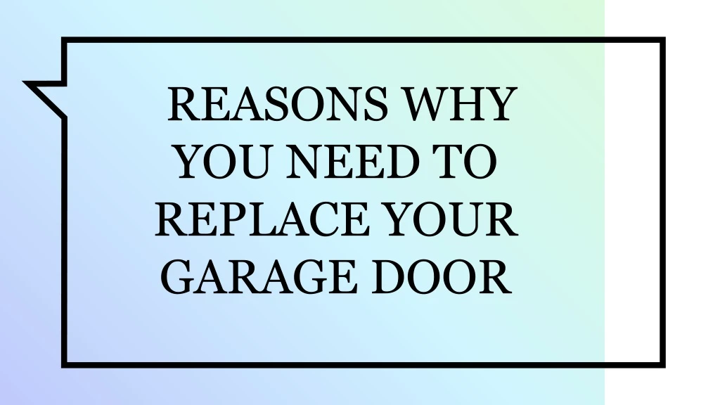reasons why you need to replace your garage door