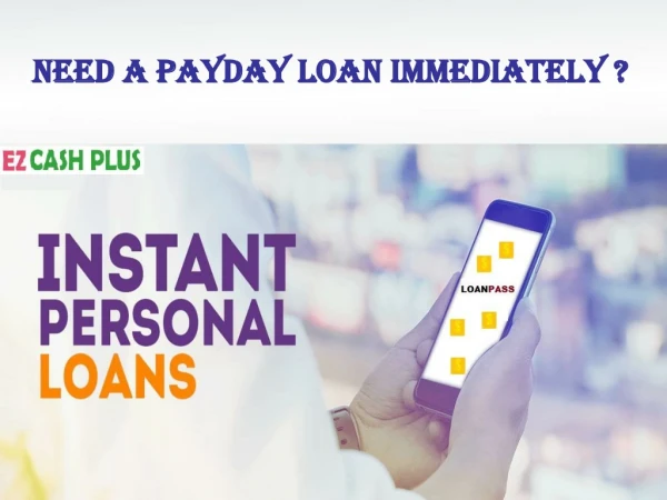 Need a Payday Loan Immediately? Get the fast cash advance you need
