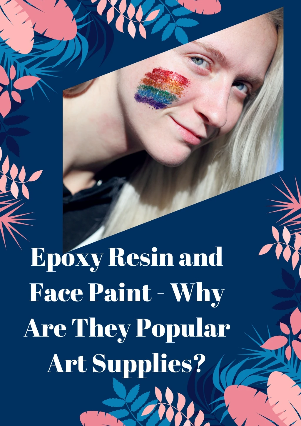 epoxy resin and face paint why are they popular
