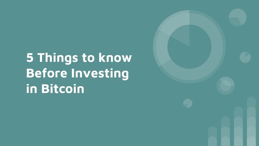 5 things to know before investing in bitcoin