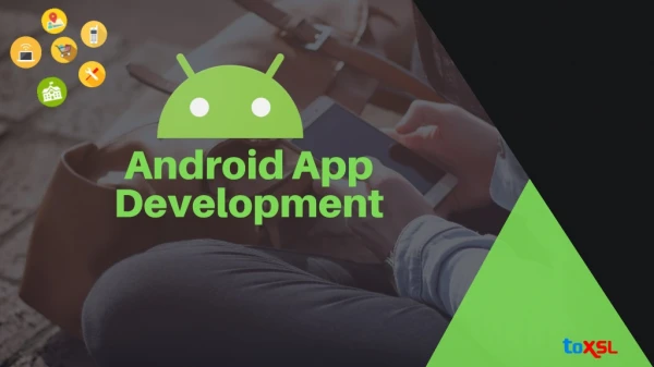 Choose ToXSL as your Android App Development Service Company